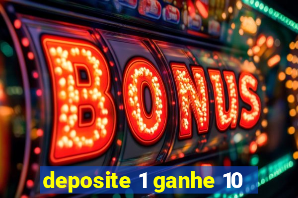 deposite 1 ganhe 10